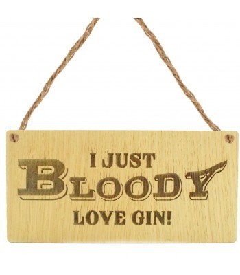 Laser Cut Oak Veneer 'I Just Bloody Love Gin' Mini Plaque